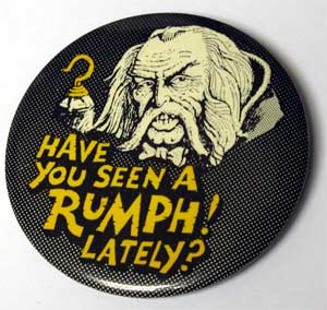 "Have You Seen A Rumph! Lately?" Button